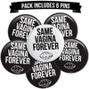 Bachelor Party Button Pins (6 Pack) - Bachelor Party Supplies and Decorations - Same Vagina Forever