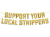 Support Your Local Strippers Banner
